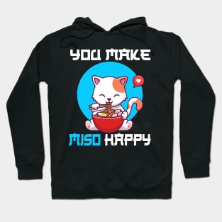 You Make Miso Happy - Funny Cat Hoodie